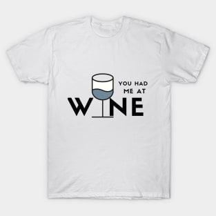 You Had Me At Wine (blue) T-Shirt